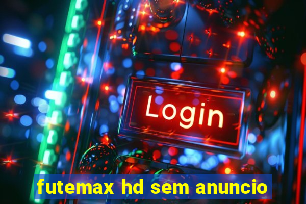 futemax hd sem anuncio